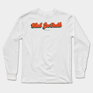 Blind Joe Death Long Sleeve T-Shirt